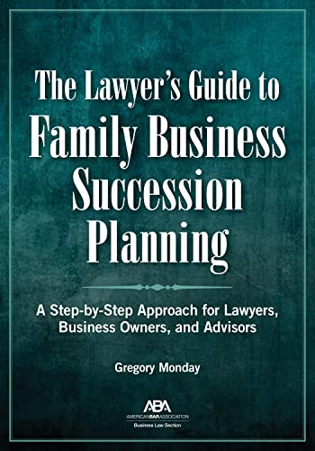 The Lawyer's Guide to Family Business Succession Planning - Gregory Monday