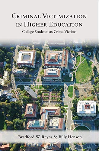 Criminal Victimization in Higher Education: College Students as Crime Victims