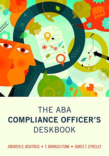 The ABA Compliance Officer's Deskbook - Andrew S Boutros