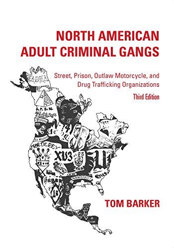 North American Adult Criminal Gangs: Street, Prison, Outlaw Motorcycle, and Drug Trafficking Organizations