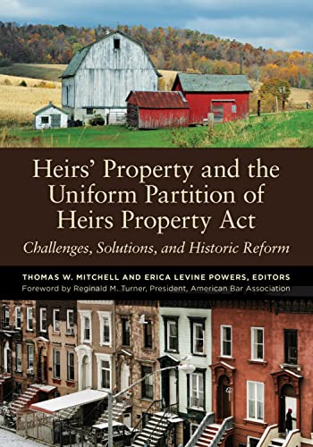 Heirs' Property and the Uniform Partition of Heirs Property Act: Challenges, Solutions, and Historic Reform - Thomas W Mitchell