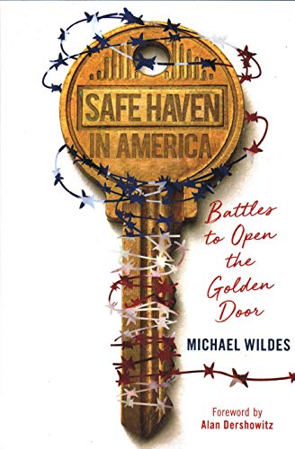 Safe Haven in America: Battles to Open the Golden Door - Michael Wildes