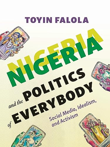 Nigeria and the Politics of Everybody: Social Media, Idealism, and Activism (African World Series)