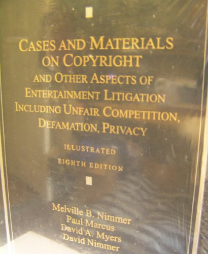 Cases and Materials on Copyright and Other Aspects of Entertainment Litigation Including Unfair Competition, Defamation, Privacy - 8th Edition - David Nimmer