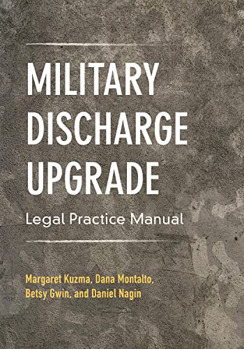 Military Discharge Upgrade Legal Practice Manual - Margaret Kuzma