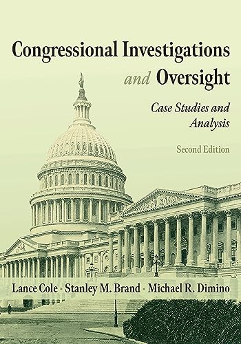 Congressional Investigations and Oversight: Case Studies and Analysis