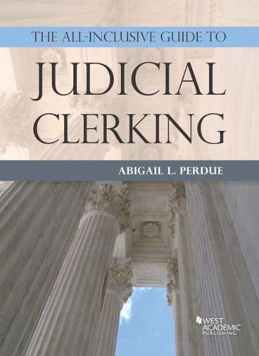 The All-Inclusive Guide to Judicial Clerking (Career Guides)