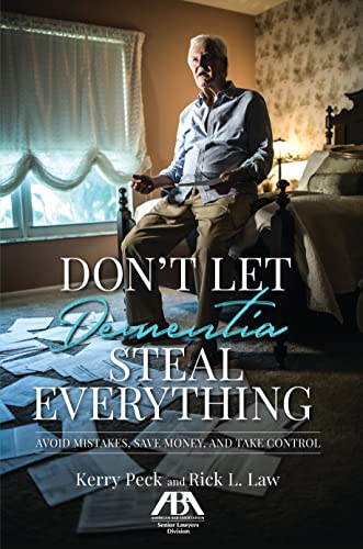 Don't Let Dementia Steal Everything: Avoid Mistakes, Save Money, and Take Control - Kerry R Peck