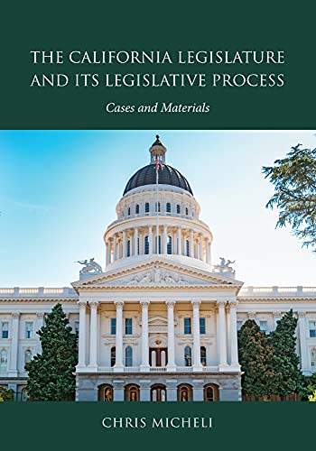 The California Legislature and Its Legislative Process: Cases and Materials