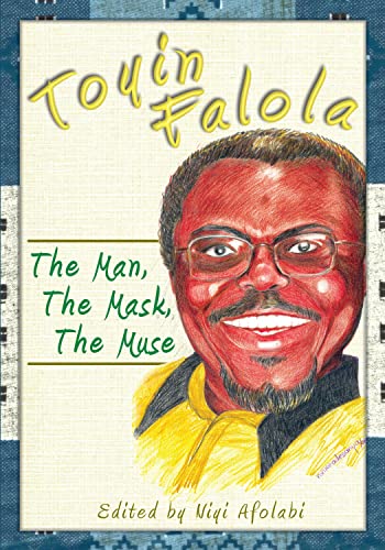 Toyin Falola: The Man, The Mask, The Muse