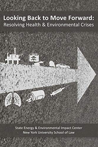 Looking Back to Move Forward: Resolving Health & Environmental Crises (Environmental Law Institute)