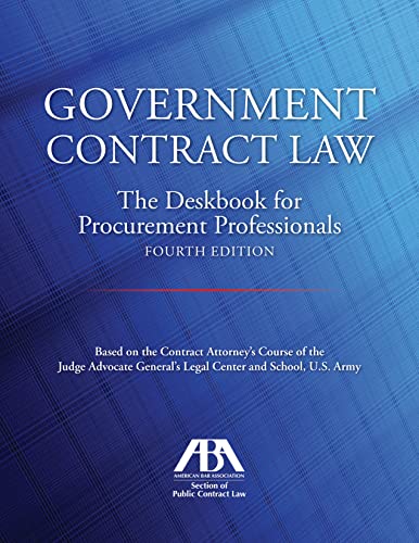 Government Contract Law: The Deskbook for Procurement Professionals - 4th Edition -  John T Jones JR