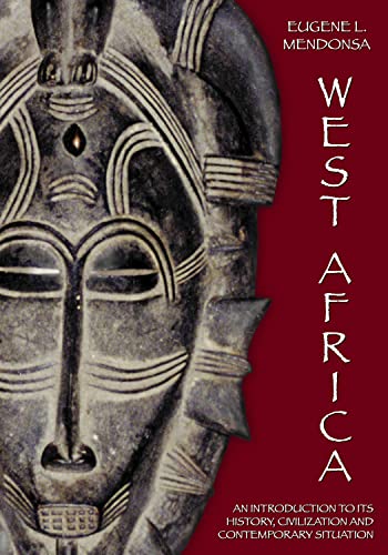 West Africa: An Introduction to Its History, Civilization and Contemporary Situation - Eugene L. Mendonsa