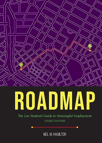 Roadmap: The Law Student's Guide to Meaningful Employment - 3rd Edition -