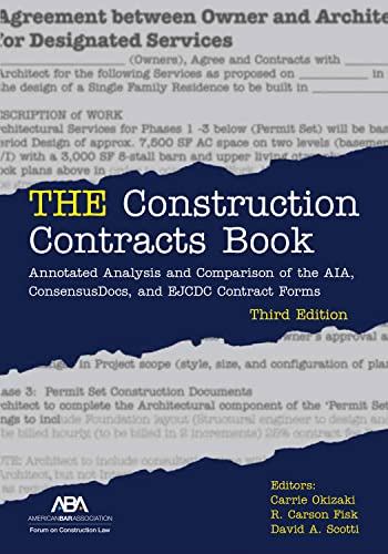 THE Construction Contracts Book: Annotated Analysis and Comparison of the AIA, Consensus Docs, and EJCDC Contract Forms - 3rd Edition - David A Scotti