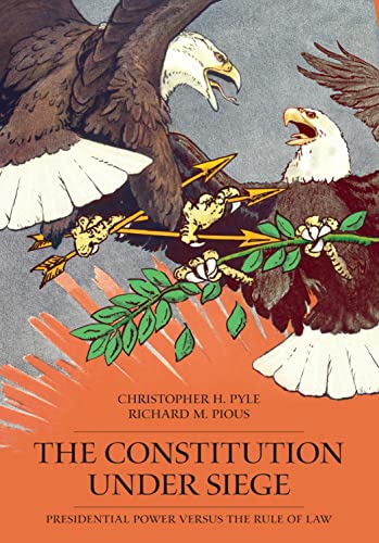 The Constitution Under Siege: Presidential Power Versus the Rule of Law