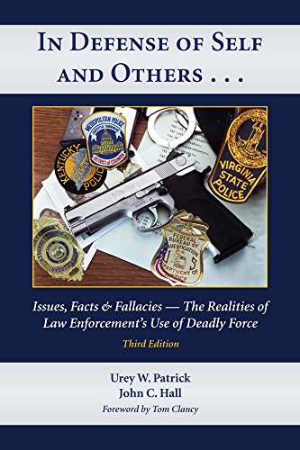 In Defense of Self and Others . . .: Issues, Facts & Fallacies?The Realities of Law Enforcement's Use of Deadly Force