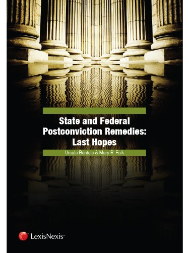 State and Federal Postconviction Remedies: Last Hopes - Ursula Bentele