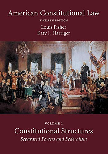American Constitutional Law: Constitutional Structures: Separated Powers and Federalism (Volume 1)
