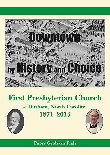 Downtown by History and Choice: First Presbyterian Church of Durham, North Carolina, 1871–2013