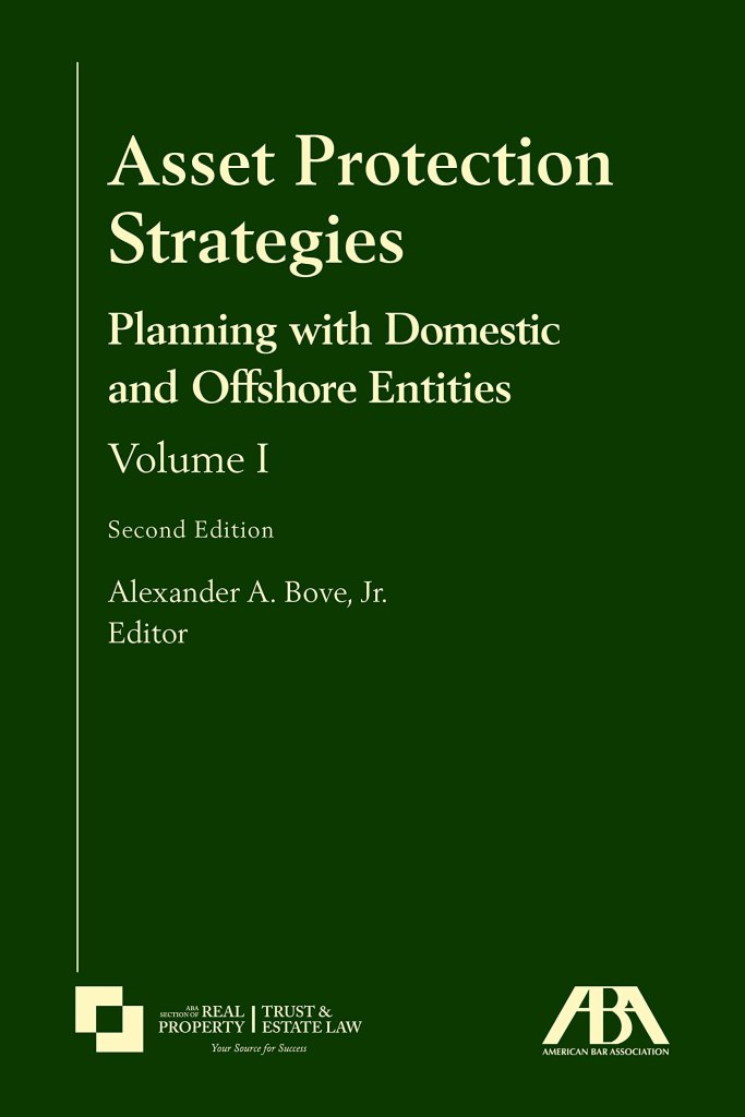 Asset Protection Strategies: Planning with Domestic and Offshore Entities, Volume I - 2nd Edition - Alexander A Bove Jr