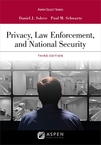 Privacy Law Enforcement and National Security (Aspen Casebook) Series 3rd ed. Solove, Daniel J.
