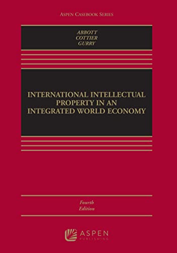 International Intellectual Property in an Integrated World Economy (Aspen Casebook) 4th Fourth Edition, New ed. Abbott, Frederick M. cover