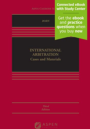 International Arbitration Cases and Materials [Including Connected Ebook] (Aspen Casebook) 3rd Gary B. Born