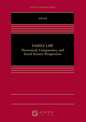Family Law Theoretical Comparative and Social Science Perspectives (Aspen Casebook) Series  Dwyer, James cover