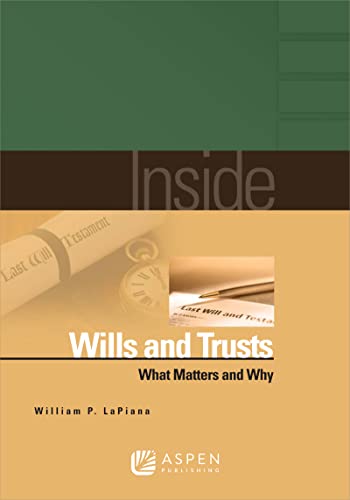 Inside Wills and Trusts What Matters and Why Abridged LaPiana, William P.
