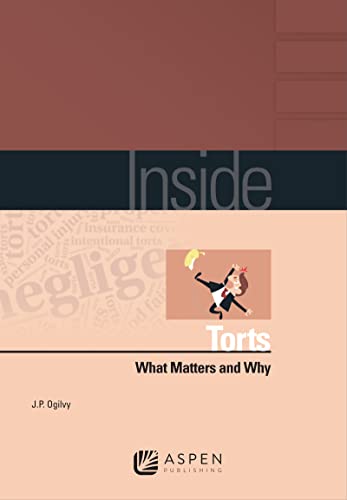 Inside Torts What Matters and Why  Ogilvy, J.P.