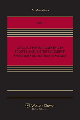 Collective Bargaining in Sports and Entertainment Prof Skills Bu Aspen Select New Leroy, Michael H.