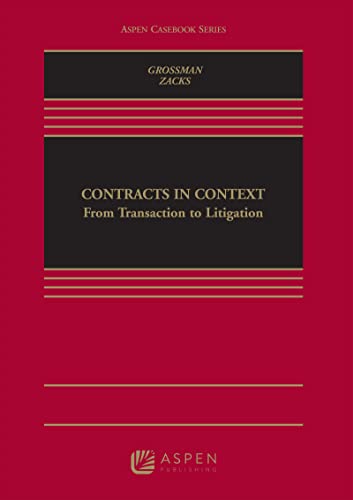 Contracts in Context From Transaction to Litigation [Including Connected Ebook and Study Center] (Aspen Casebook) 1st Nadelle Grossman cover
