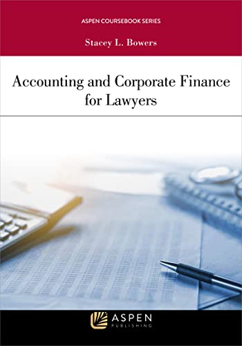 Accounting and Corporate Finance for Lawyers (Aspen Coursebook) Series  Bowers, Stacey L.