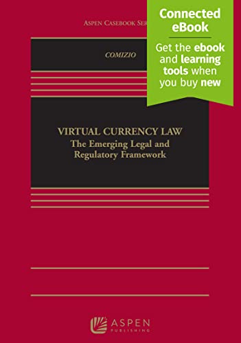Virtual Currency Law The Emerging Legal and Regulatory Framework [Including Connected Ebook] (Aspen Casebook) 1st V. Gerard Comizio