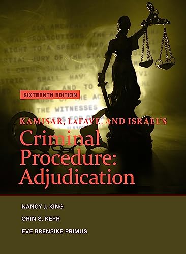 Kamisar, LaFave, and Israel's Criminal Procedure: Adjudication - 16th Edition - Nancy King