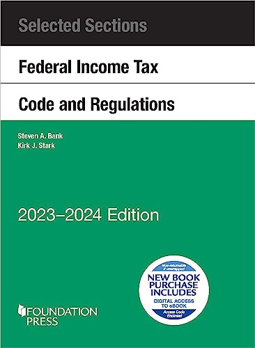 Selected Sections Federal Income Tax Code and Regulations, 2023-2024 (Selected Statutes)