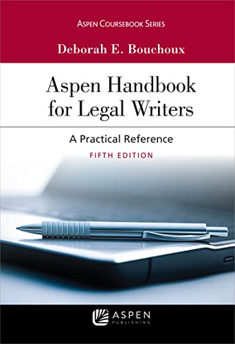 Aspen Handbook for Legal Writers (Aspen Coursebook) Series 5th ed. Bouchoux, s E.