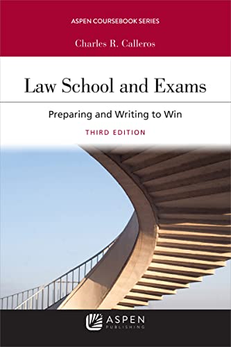 Law School and Exams Preparing and Writing to Win (Aspen Casebook) Series 3rd ed. Calleros, Charles R.