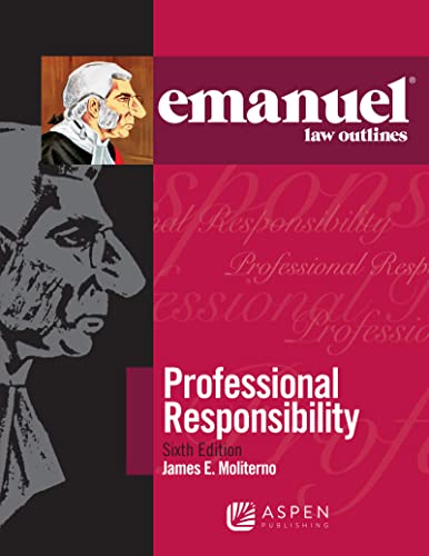 Professional Responsibility Emanuel Law Outlines 6th ed. Moliterno, James E. cover