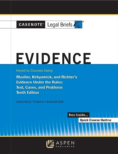 Casenote Legal Briefs for Evidence Keyed to Mueller Kirkpatrick and Richter's 10th Casenote Legal Briefs