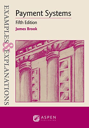 Examples & Explanations for Payment Systems Payment Systems Fifth Edition Examples & Explanations Series 5th Brook, James