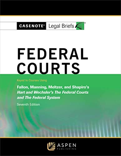 Federal Courts Keyed to Hart and Wechsler Casenote Legal Briefs 7th Casenote Legal Briefs, Casenote Legal Briefs
