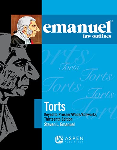 Emanuel Law Outlines for Torts Prosser Wade Schwartz Kelly and Partlett 13th Steven L. Emanuel cover