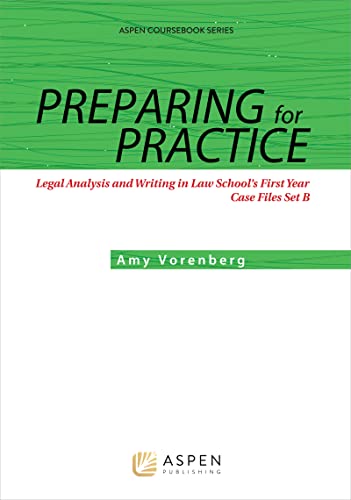 Preparing for Practice Legal Analysis and Writing in Law School's First Year Case Files Set B (Aspen Coursebook)  Vorenberg, Amy