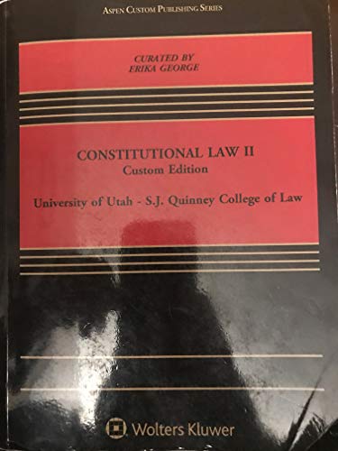 Constitutional Law II Custom Edition for UofU  Erika George