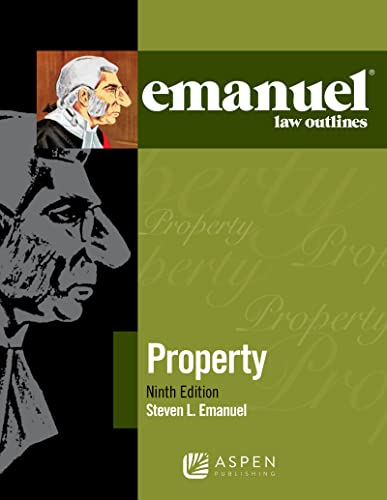 Emanuel Law Outlines for Property 9th Emanuel, Steven L.