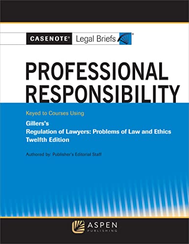 Casenote Legal Briefs for Professional Responsibility Keyed to Gillers Casenote Legal Briefs Series 12th Casenote Legal Briefs