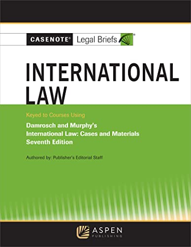 International Law Keyed to Courses Using Damrosch and Murphy's International Law Cases and Materials Casenote Legal Briefs 7th Publisher's Editorial Staff