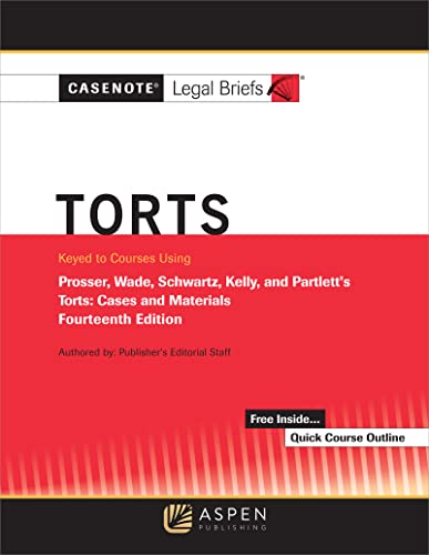 Casenote Legal Briefs for Torts Keyed to Prosser Wade Schwartz Kelly and Partlett 14th Briefs, Casenote Legal